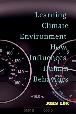 Learning Climate Environment How Influences Human Behaviors by Lok, John