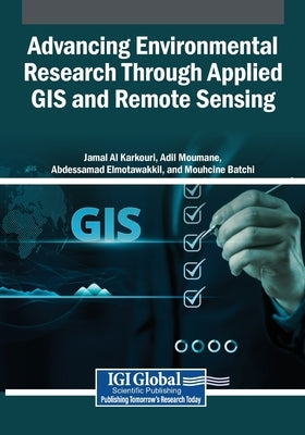 Advancing Environmental Research Through Applied GIS and Remote Sensing by Al Karkouri, Jamal