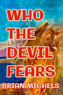 Who The Devil Fears by Michels, Brian