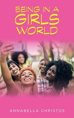 Being in a Girls World by Christos, Annabella