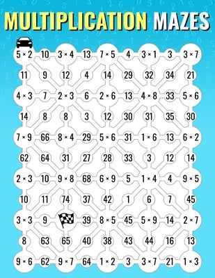 Multiplication Mazes: An Enjoyable Multiplication Math Drills Book To Learn And Memorize Multiplication Table For Kids And Adults by Martin, Josh Ortiz
