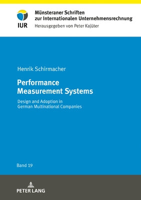 Performance Measurement Systems: Design and Adoption in German Multinational Companies by Kajüter, Peter