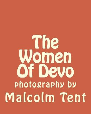 The Women Of Devo by Tent, Malcolm