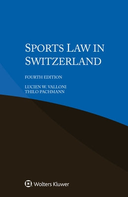 Sports Law in Switzerland by Valloni, Lucien W.