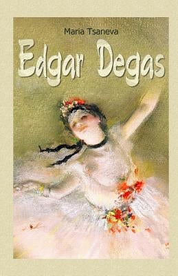 Edgar Degas by Tsaneva, Maria