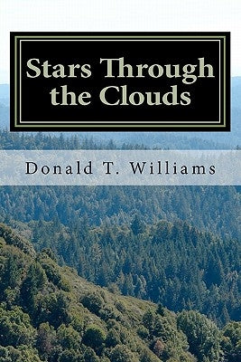 Stars Through the Clouds: The Collected Poetry of Donald T. Williams by Williams Phd, Donald T.