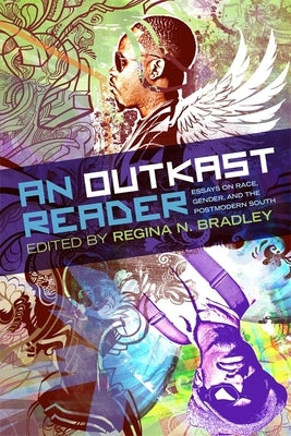 An Outkast Reader: Essays on Race, Gender, and the Postmodern South by Hadley, Fredara