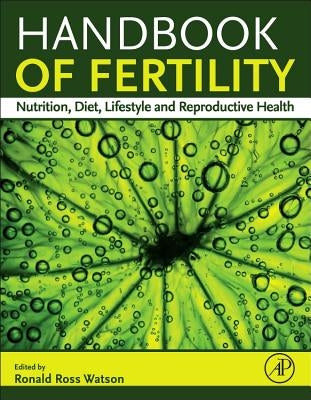 Handbook of Fertility: Nutrition, Diet, Lifestyle and Reproductive Health by Watson, Ronald Ross