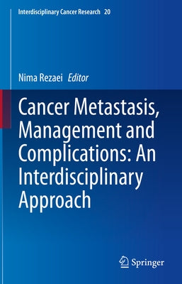 Cancer Metastasis, Management and Complications: An Interdisciplinary Approach by Rezaei, Nima