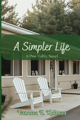 A Simpler Life: A Pine Valley Novel by Kelman, Vanessa E.