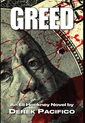 Greed: An Eli Hockney Novel by Pacifico, Derek