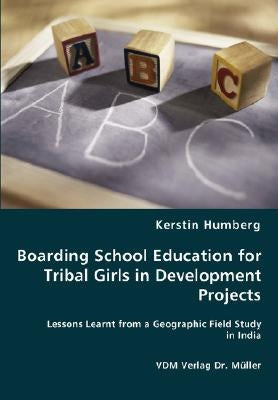 Boarding School Education for Tribal Girls in Development Projects by Humberg, Kerstin