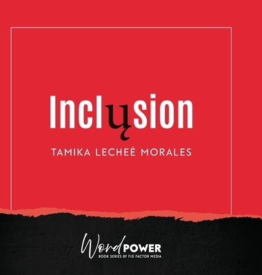 Inclusion by Morales, Tamika Lecheé