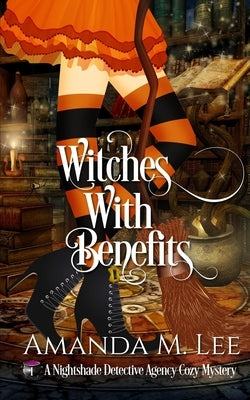 Witches With Benefits by Lee, Amanda M.