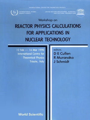 Reactor Physics Calculations for Applications in Nuclear Technology - Proceedings of the Workshop by Cullen, Dermott E.