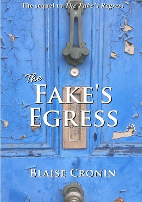 The Fake's Egress by Cronin, Blaise