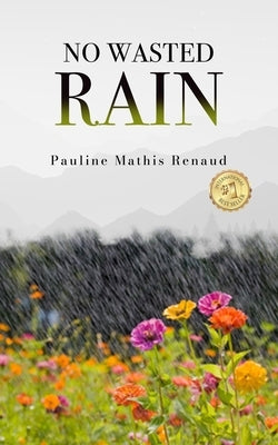 No Wasted Rain by Renaud, Pauline