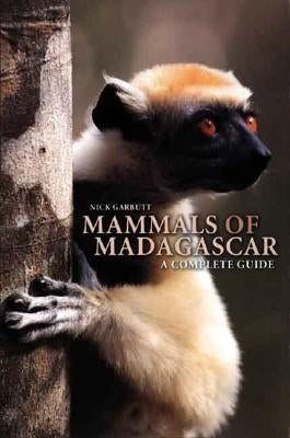 Mammals of Madagascar: A Complete Guide by Garbutt, Nick