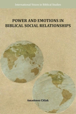 Power and Emotions in Biblical Social Relationships by Citlak, Amadeusz