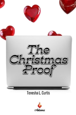 The Christmas Proof: A spicy, small-town romance by Curtis, Tenesha L.