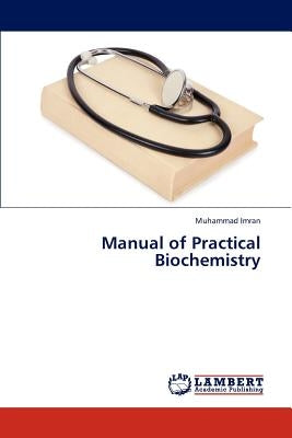 Manual of Practical Biochemistry by Imran Muhammad