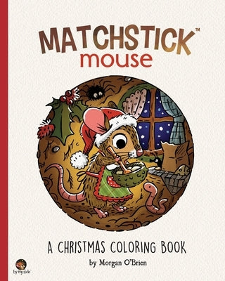 Matchstick Mouse: A Christmas Coloring Book by O'Brien, Morgan