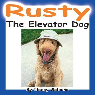 Rusty, The Elevator Dog by Salerno, Nancy