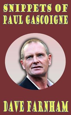 Snippets of Paul Gascoigne by Farnham, Dave