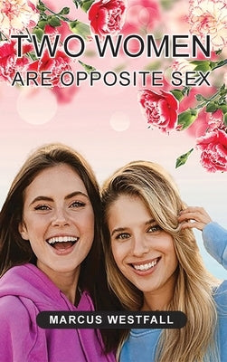 Two Women Are Opposite Sex by Westfall, Marcus