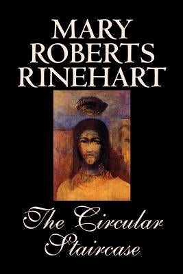 The Circular Staircase by Mary Roberts Rinehart, Fiction, Classics, Mystery & Detective by Rinehart, Mary Roberts