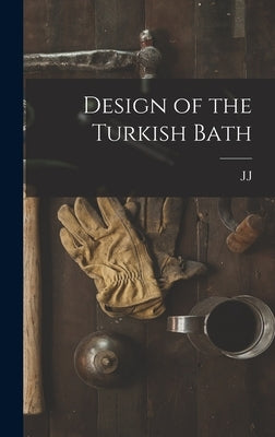 Design of the Turkish Bath by Cosgrove, J. J. B. 1869