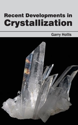 Recent Developments in Crystallization by Hollis, Garry
