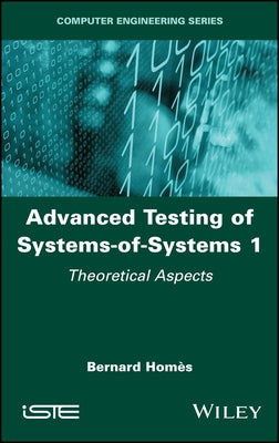 Advanced Testing of Systems-Of-Systems, Volume 1 by Homes, Bernard