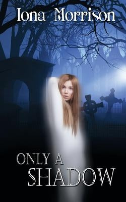 Only a Shadow by Morrison, Iona