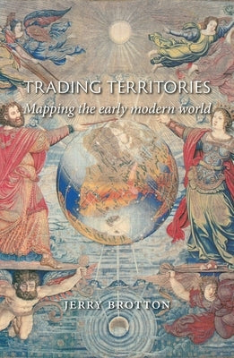 Trading Territories: Mapping the Early Modern World by Brotton, Jerry