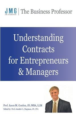 Understanding Contracts for Entrepreneurs and Managers by Chapman, Jennifer L.