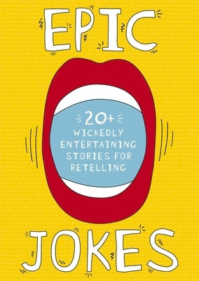 Epic Jokes: 25 Wickedly Amusing and Entertaining Storiesvolume 1 by Goldman, Jake