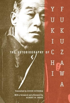 The Autobiography of Yukichi Fukuzawa by Fukuzawa, Yukichi