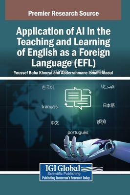 Application of AI in the Teaching and Learning of English as a Foreign Language (EFL) by Baba Khouya, Youssef
