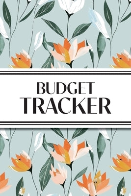 Budget Tracker (Orange and White Flowers): 6"x9" Monthly Finance Organizer for Expenses, Savings, and Debt; Manage Your Money Notebook by Revive Stationery