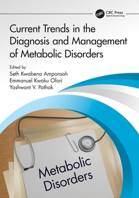 Current Trends in the Diagnosis and Management of Metabolic Disorders by Amponsah, Seth Kwabena