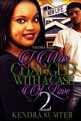 I Was Charged With A Case of Love 2 by Sumter, Kendra