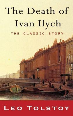 The Death of Ivan Ilyich by Tolstoy, Leo Nikolayevich