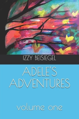 Adele's Adventures: Volume One by Beisiegel, Izzy