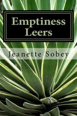 Emptiness Leers: And pokes the longest tongue upon which sighs surf by Sobey, Jeanette