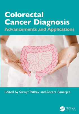 Colorectal Cancer Diagnosis: Advancements and Applications by Pathak, Surajit
