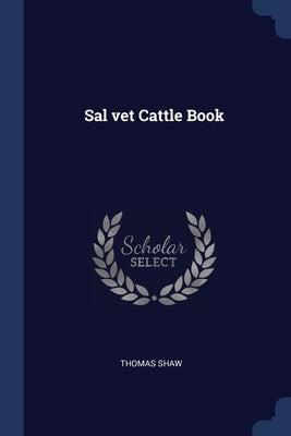 Sal vet Cattle Book by Shaw, Thomas