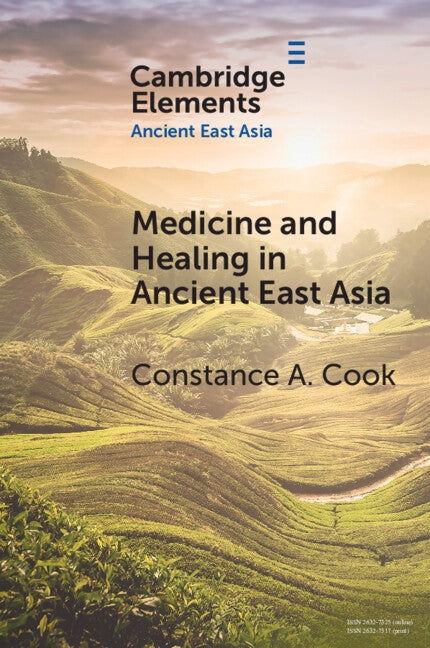 Medicine and Healing in Ancient East Asia: A View from Excavated Texts by Cook, Constance A.