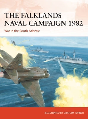 The Falklands Naval Campaign 1982: War in the South Atlantic by Hampshire, Edward