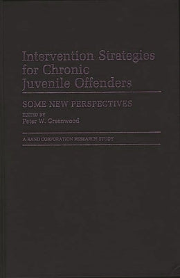 Intervention Strategies for Chronic Juvenile Offenders: Some New Perspectives by Unknown